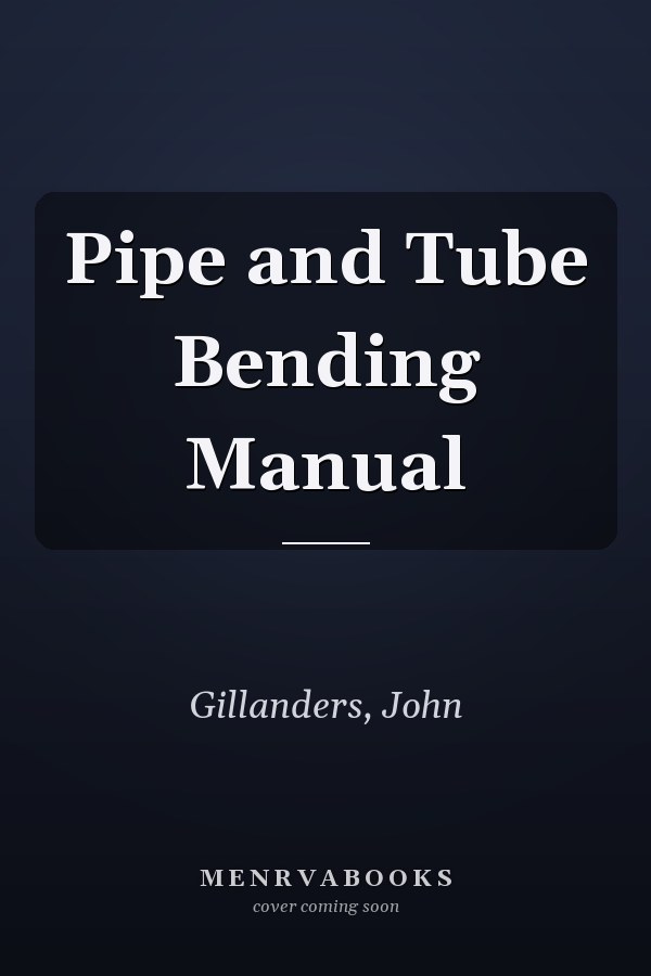 Pipe and Tube Bending Manual