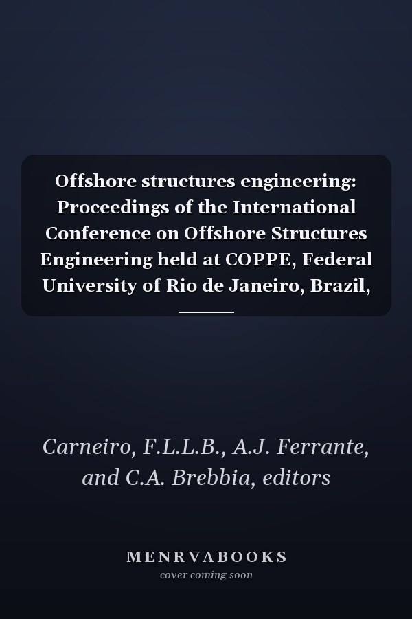 Offshore structures engineering: Proceedings of the International Conference on Offshore Structures Engineering held at COPPE, Federal University of Rio de Janeiro, Brazil, September 1977