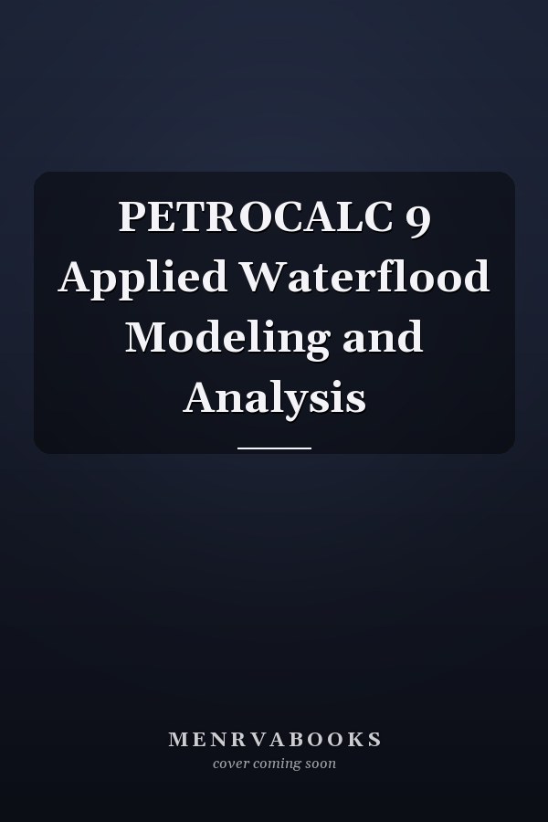 PETROCALC 9 Applied Waterflood Modeling and Analysis