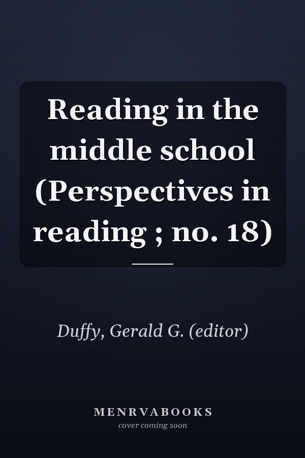 Reading in the middle school (Perspectives in reading ; no. 18)