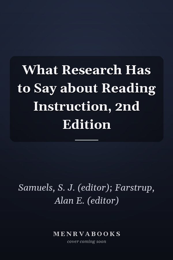 What Research Has to Say about Reading Instruction, 2nd Edition