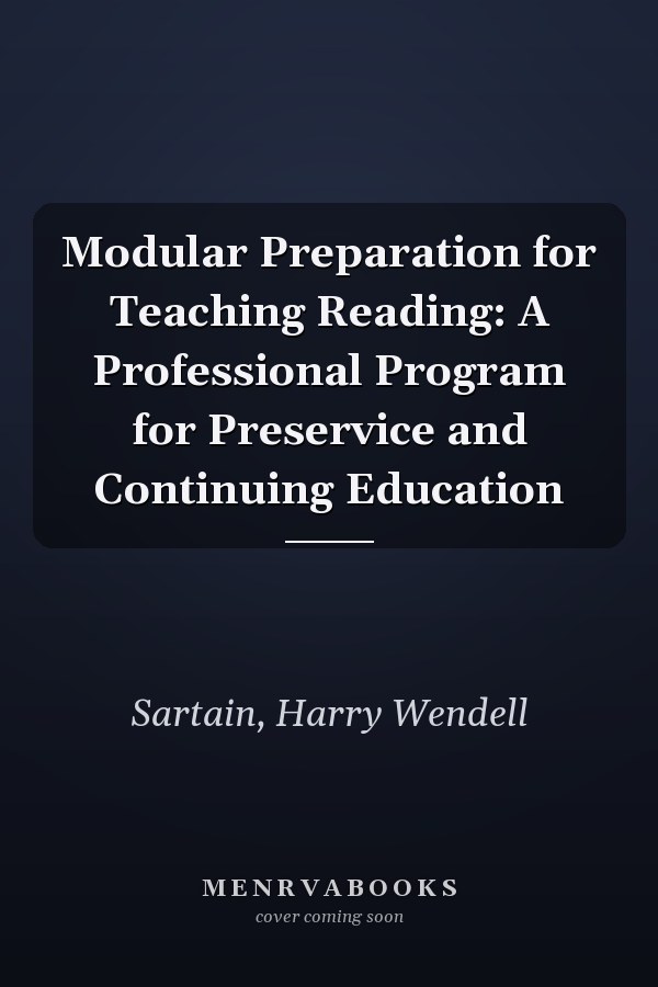 Modular Preparation for Teaching Reading: A Professional Program for Preservice and Continuing Education