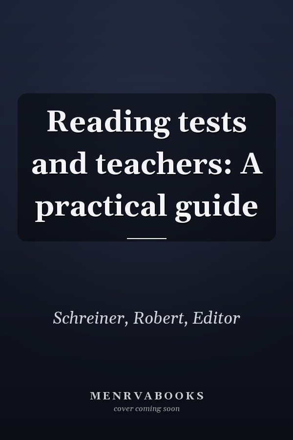Reading tests and teachers: A practical guide