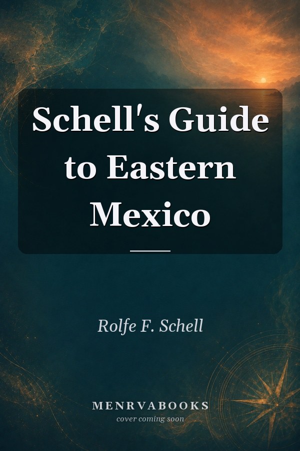 Schell's Guide to Eastern Mexico