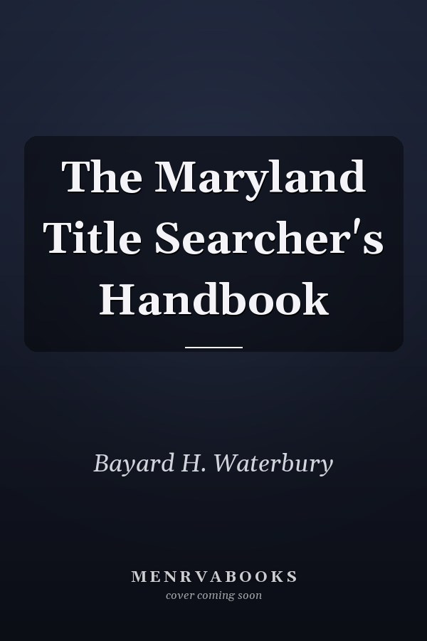 The Maryland Title Searcher's Handbook