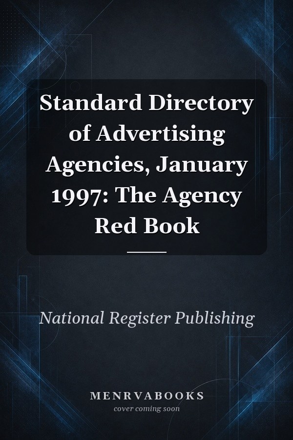 Standard Directory of Advertising Agencies, January 1997: The Agency Red Book