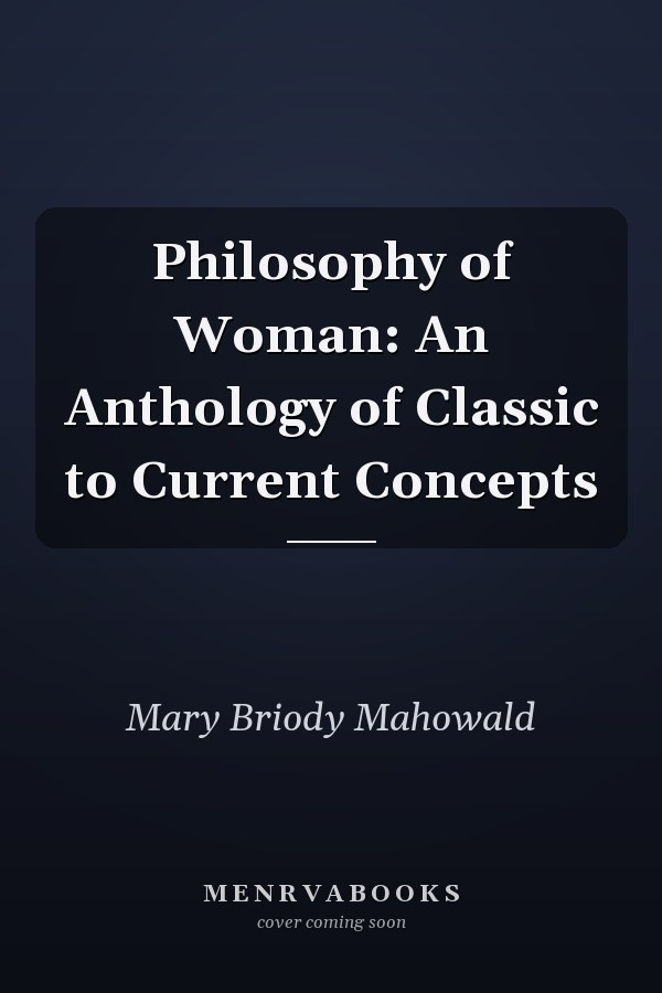 Philosophy of Woman: An Anthology of Classic to Current Concepts