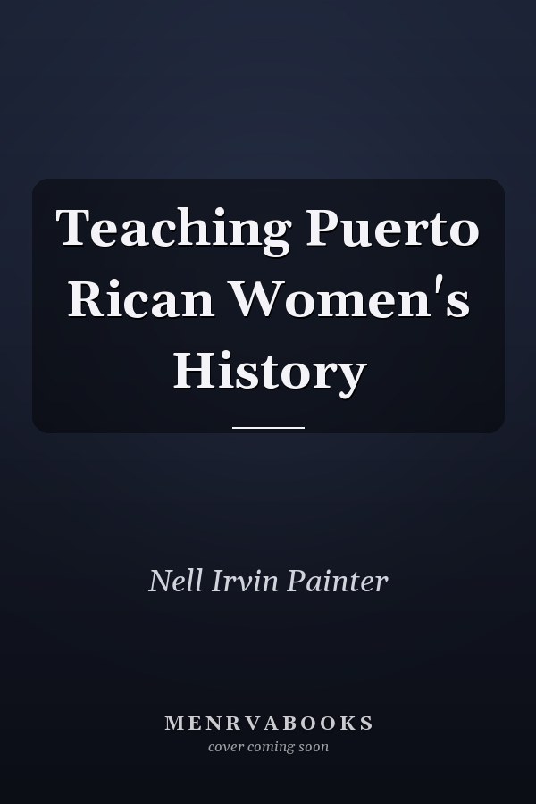Teaching Puerto Rican Women's History