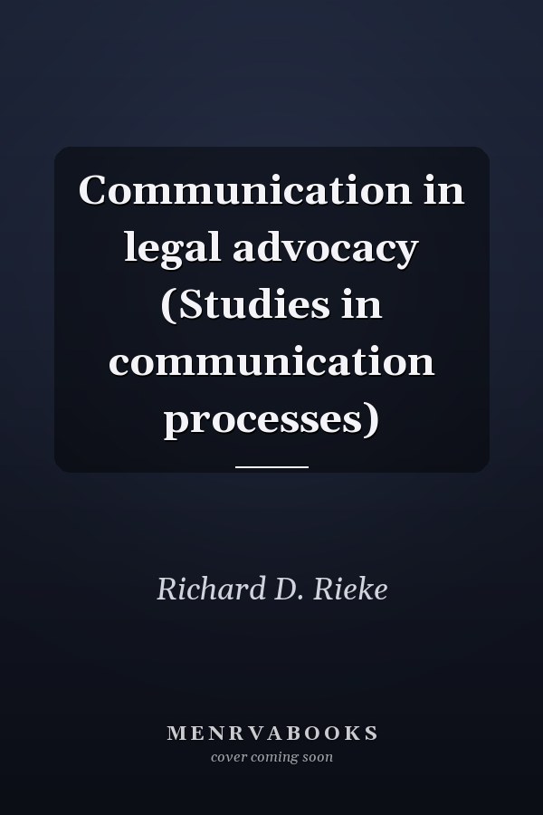 Communication in legal advocacy (Studies in communication processes)
