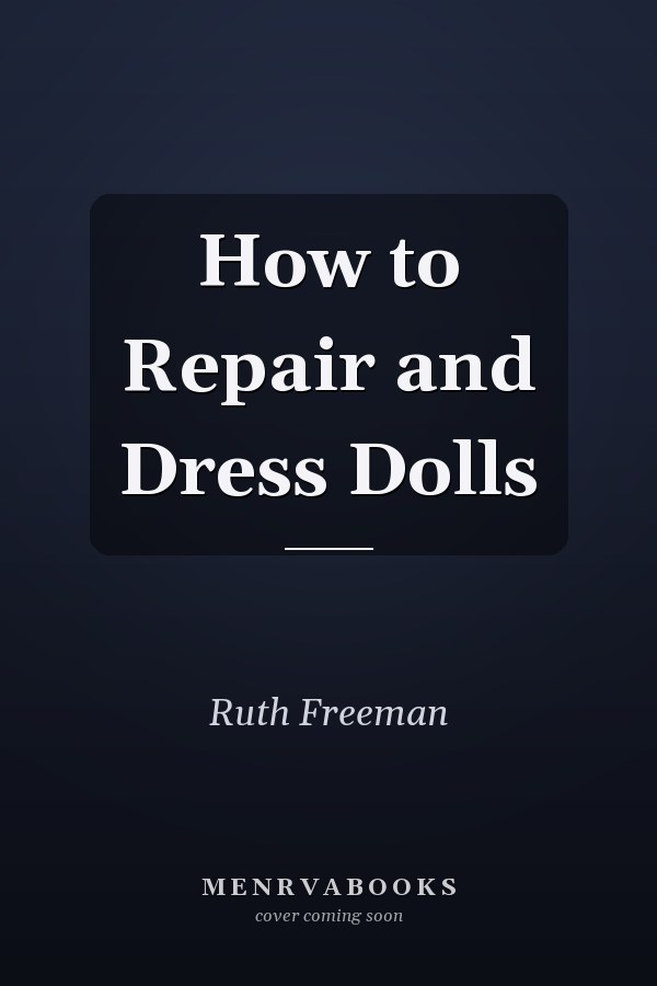 How to Repair and Dress Dolls