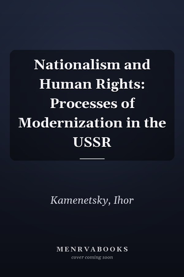 Nationalism and Human Rights: Processes of Modernization in the USSR