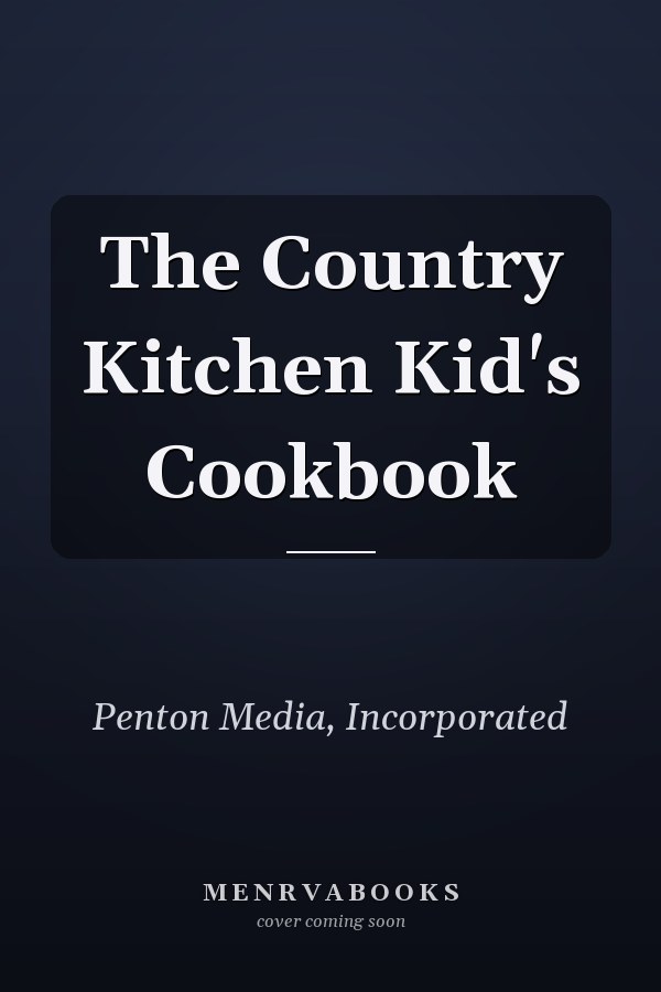 The Country Kitchen Kid's Cookbook