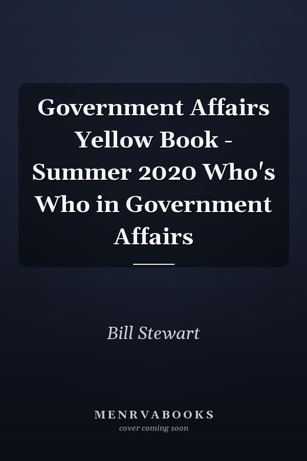 Government Affairs Yellow Book - Summer 2020 Who's Who in Government Affairs