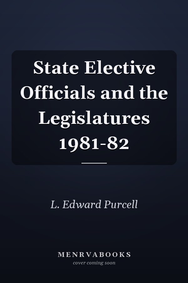 State Elective Officials and the Legislatures 1981-82