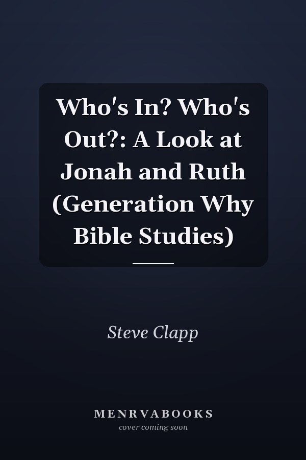 Who's In? Who's Out?: A Look at Jonah and Ruth (Generation Why Bible Studies)