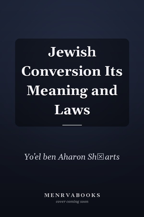 Jewish Conversion Its Meaning and Laws