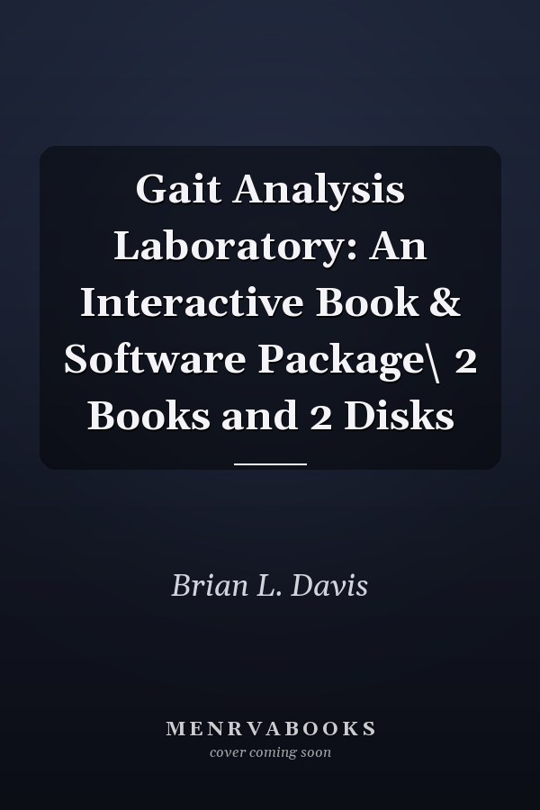 Gait Analysis Laboratory: An Interactive Book & Software Package\ 2 Books and 2 Disks