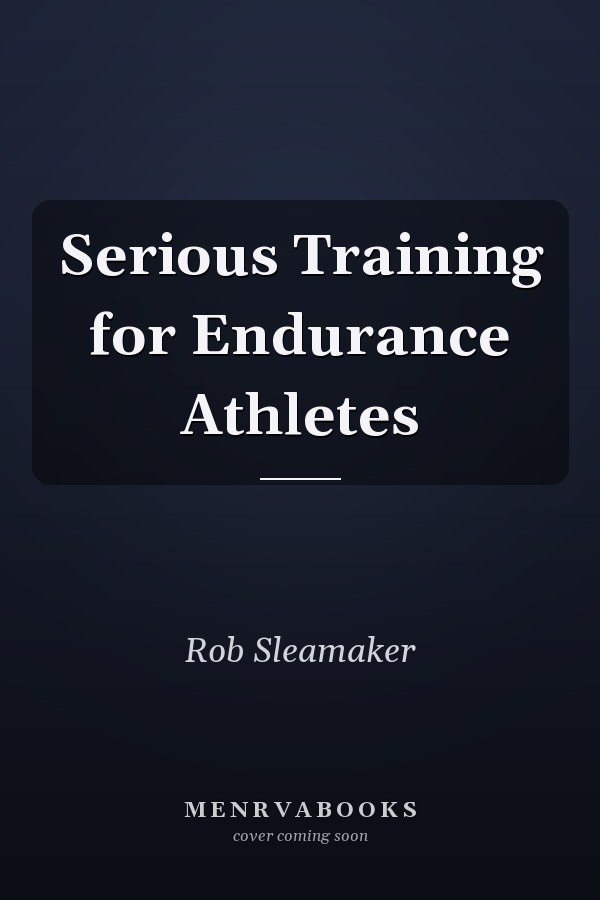 Serious Training for Endurance Athletes
