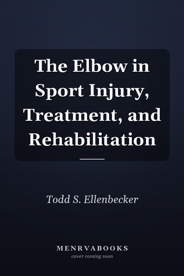 The Elbow in Sport Injury, Treatment, and Rehabilitation