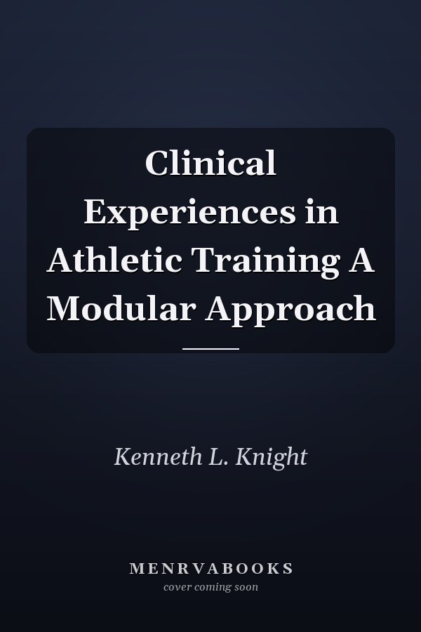 Clinical Experiences in Athletic Training A Modular Approach