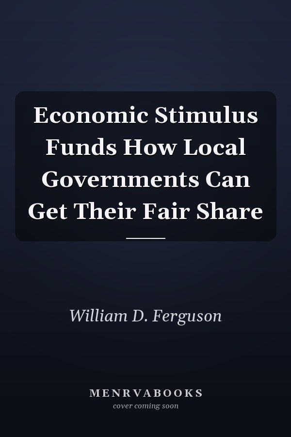 Economic Stimulus Funds How Local Governments Can Get Their Fair Share
