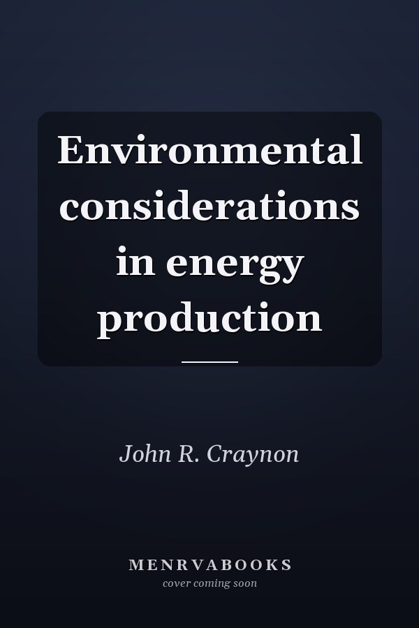 Environmental considerations in energy production