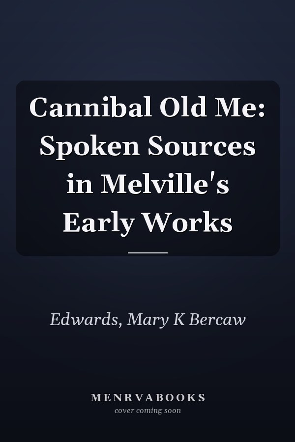 Cannibal Old Me: Spoken Sources in Melville's Early Works