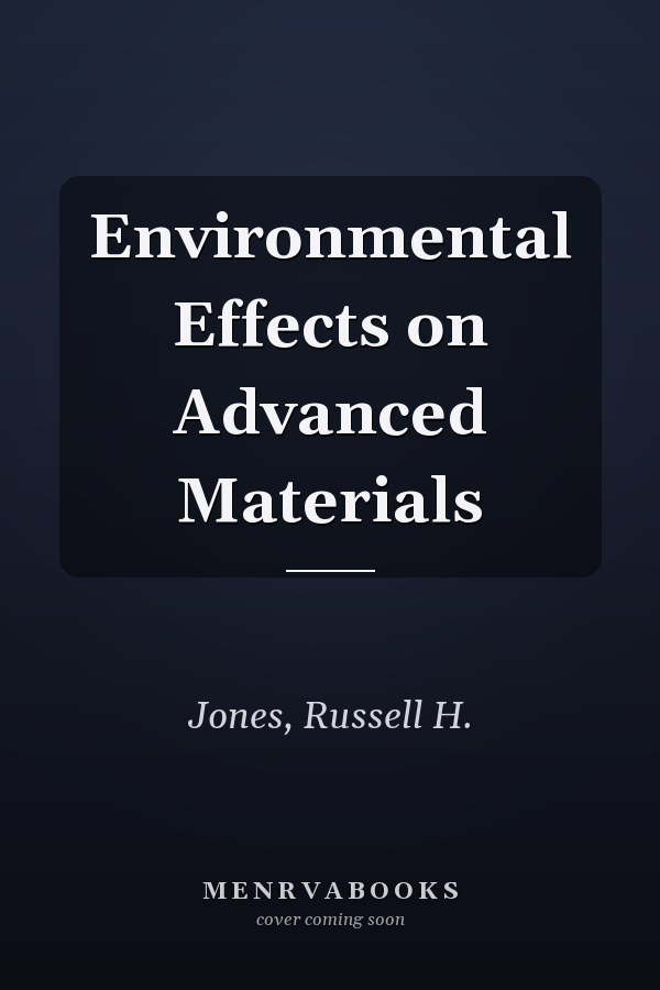 Environmental Effects on Advanced Materials