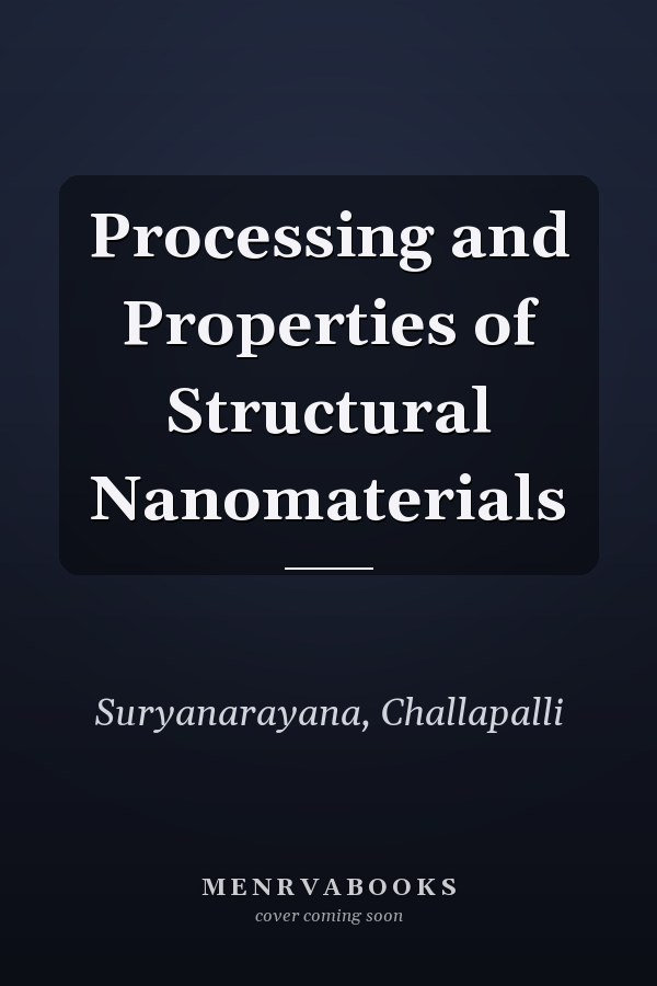 Processing and Properties of Structural Nanomaterials