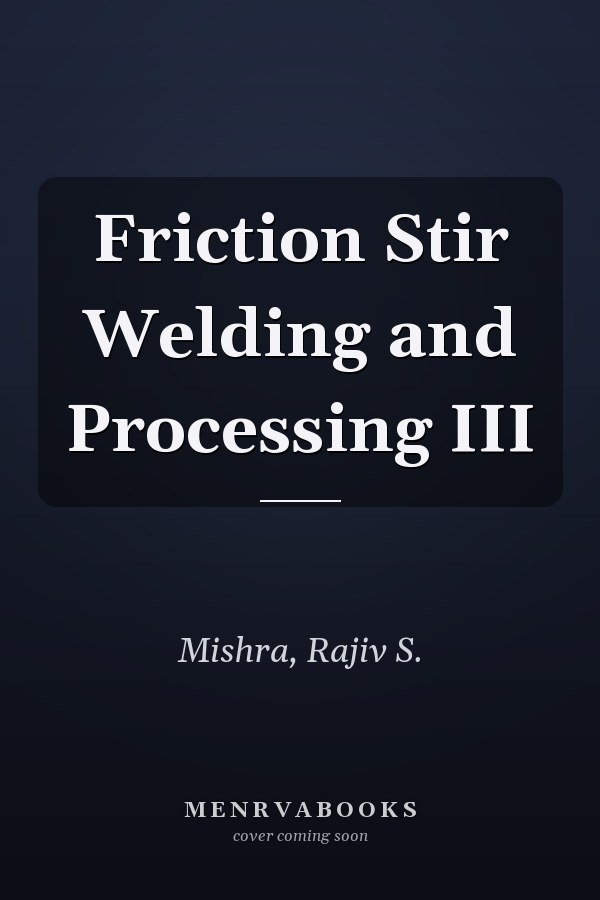 Friction Stir Welding and Processing III