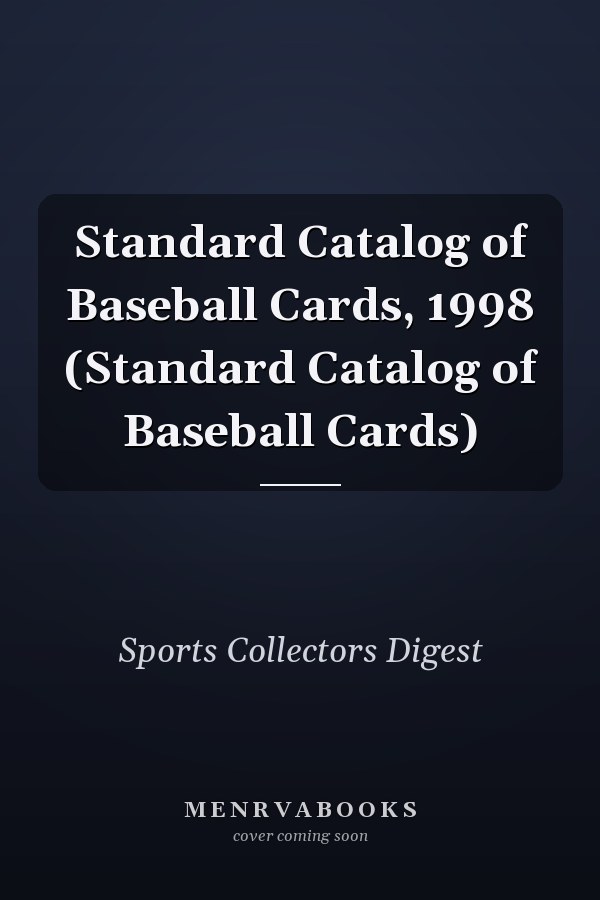 Standard Catalog of Baseball Cards, 1998 (Standard Catalog of Baseball Cards)
