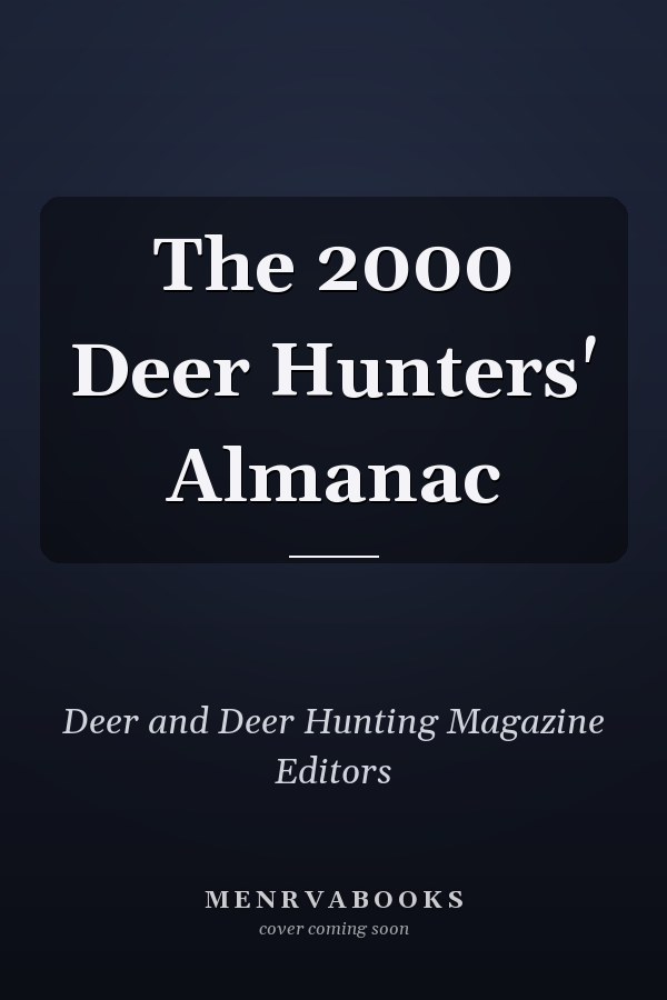 The 2000 Deer Hunters' Almanac