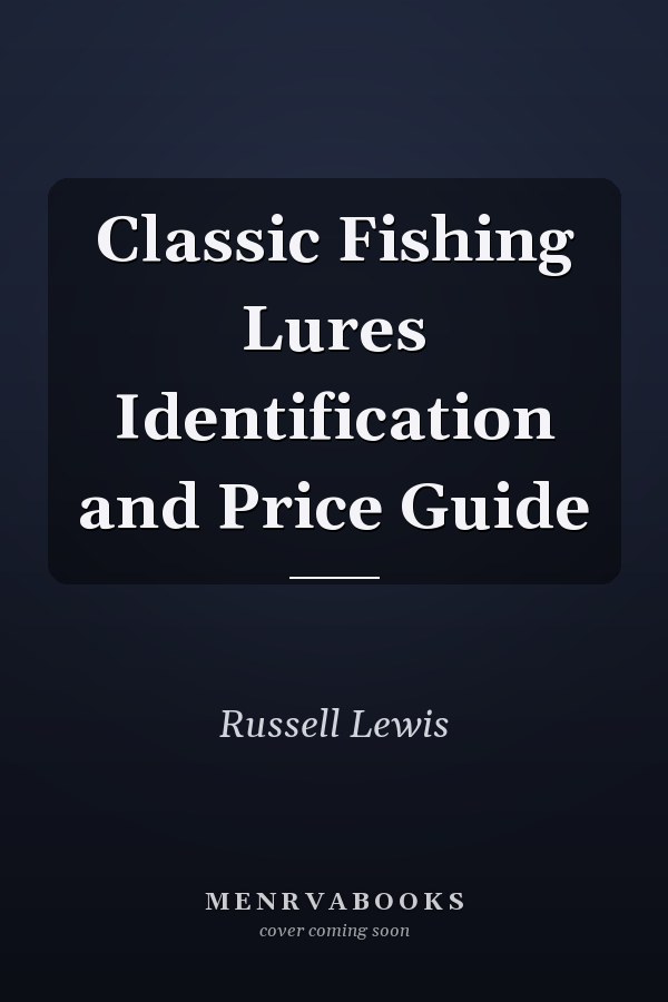 Classic Fishing Lures Identification and Price Guide
