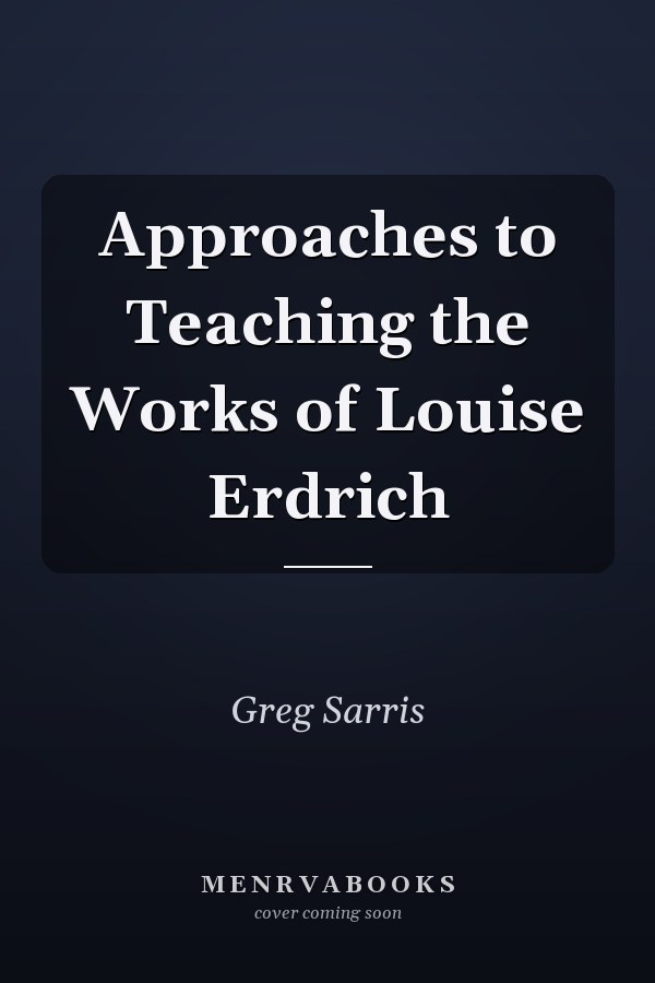 Approaches to Teaching the Works of Louise Erdrich