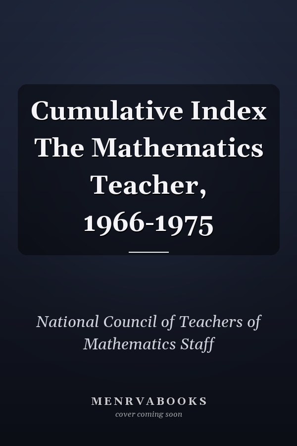 Cumulative Index The Mathematics Teacher, 1966-1975