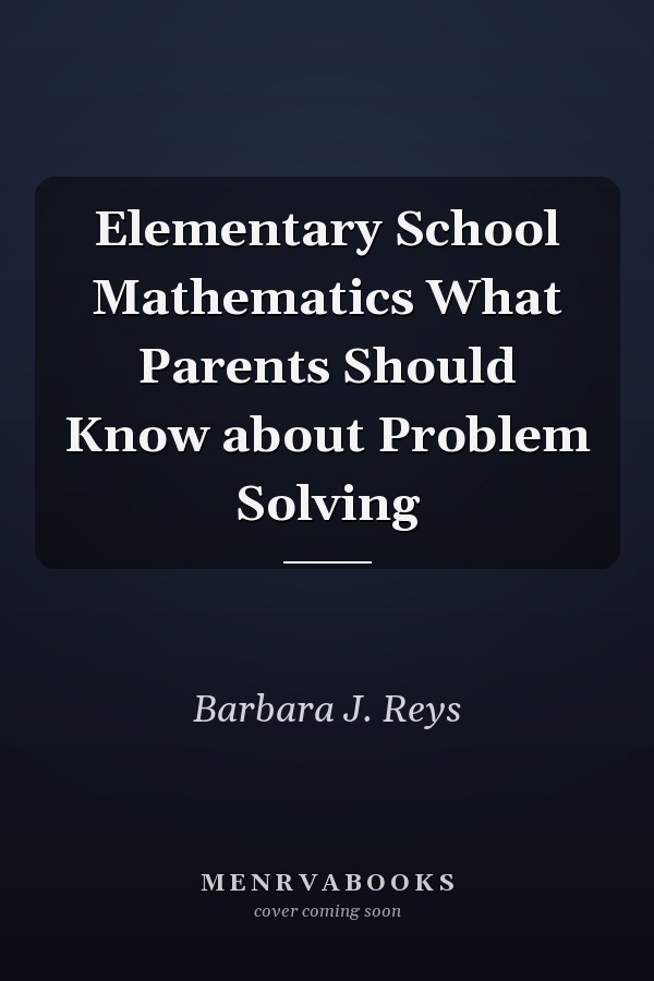 Elementary School Mathematics What Parents Should Know about Problem Solving