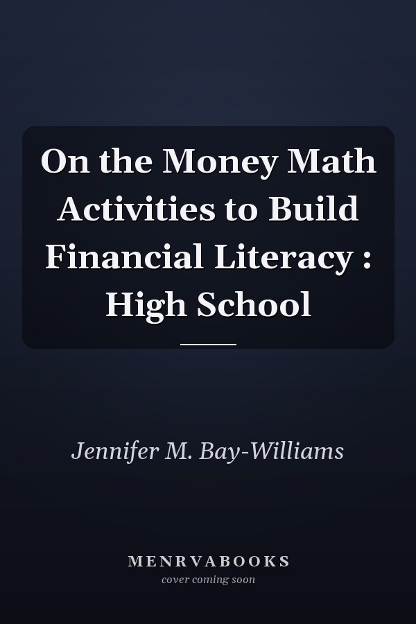 On the Money Math Activities to Build Financial Literacy : High School