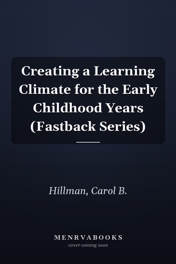 Creating a Learning Climate for the Early Childhood Years (Fastback Series)