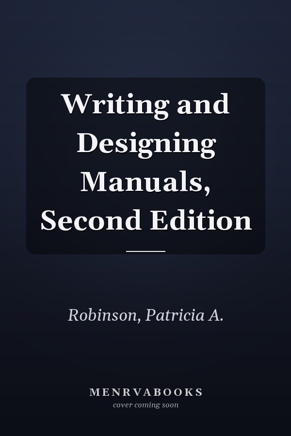 Writing and Designing Manuals, Second Edition