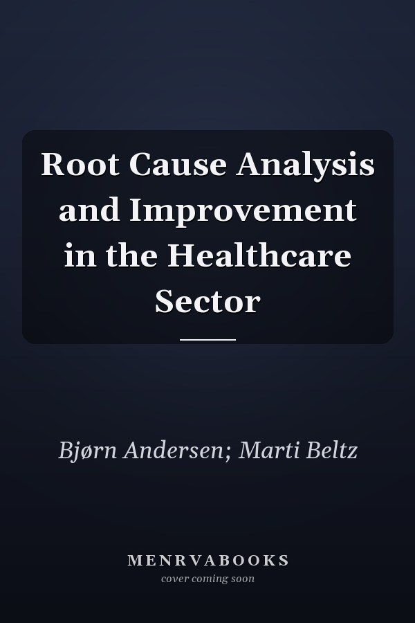 Root Cause Analysis and Improvement in the Healthcare Sector