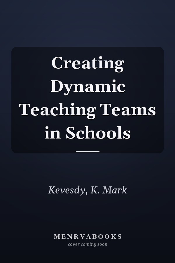 Creating Dynamic Teaching Teams in Schools