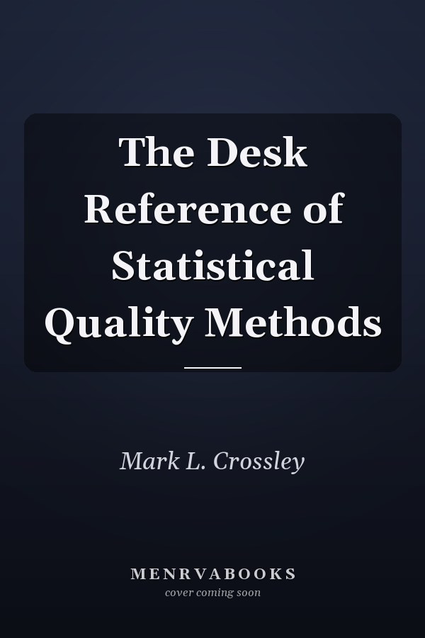 The Desk Reference of Statistical Quality Methods