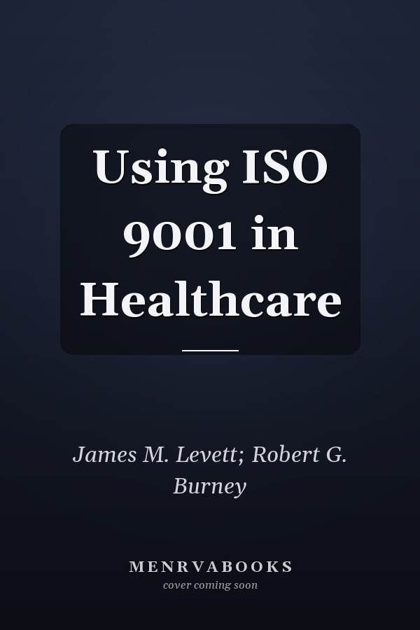 Using ISO 9001 in Healthcare