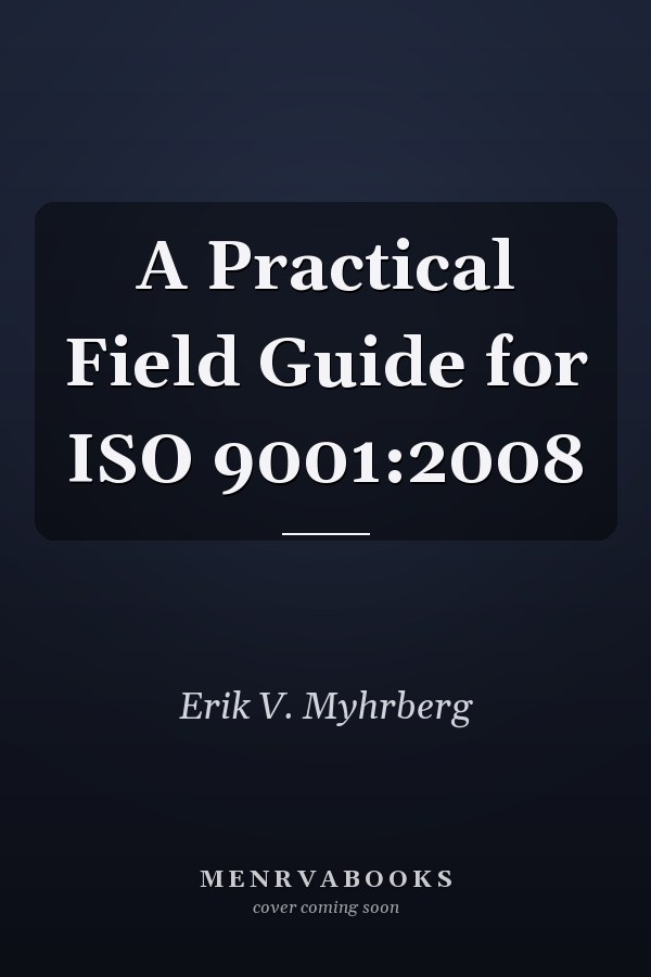 A Practical Field Guide for ISO 9001:2008
