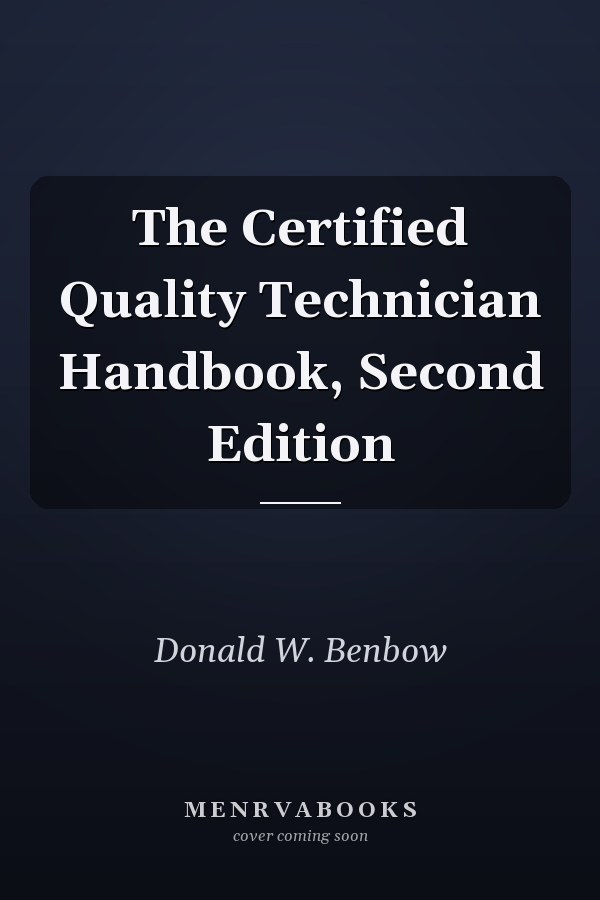 The Certified Quality Technician Handbook, Second Edition