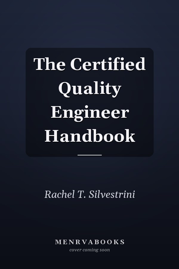 The Certified Quality Engineer Handbook