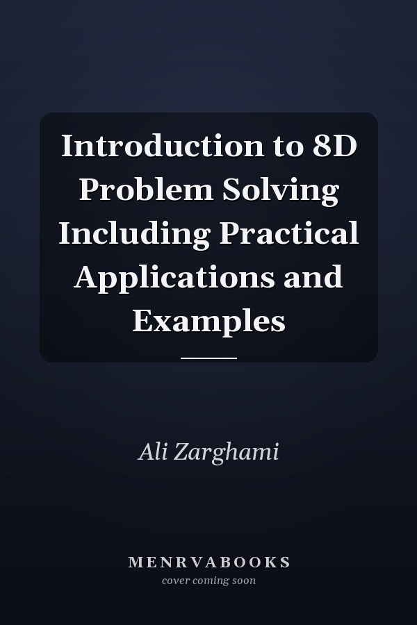 Introduction to 8D Problem Solving Including Practical Applications and Examples