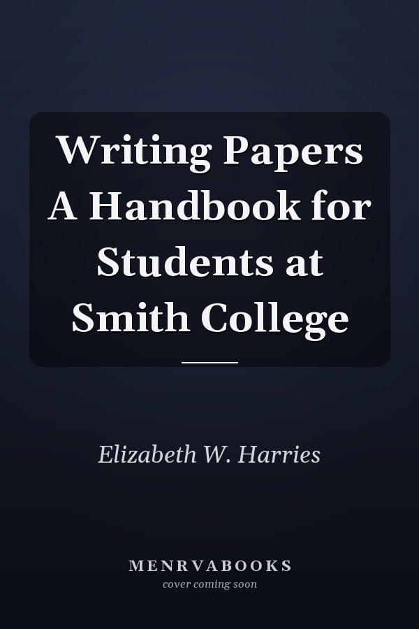 Writing Papers A Handbook for Students at Smith College