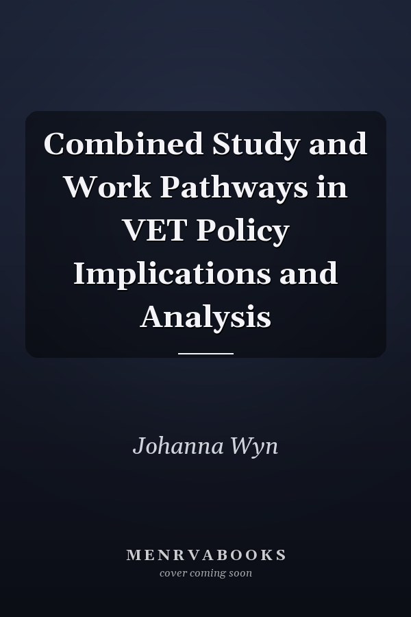 Combined Study and Work Pathways in VET Policy Implications and Analysis