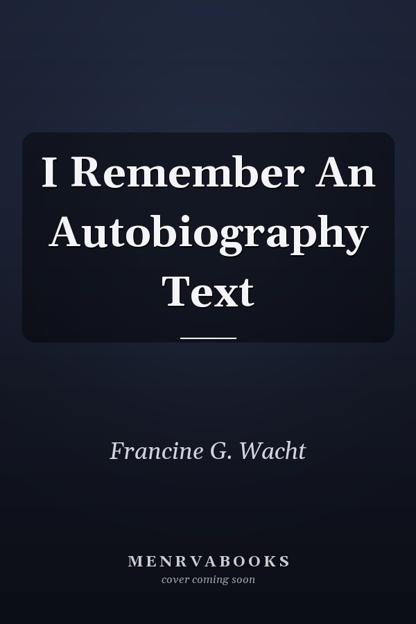 I Remember An Autobiography Text